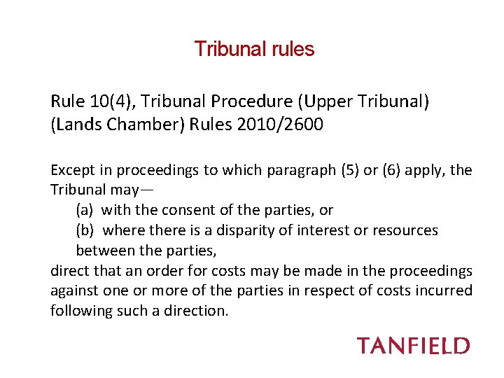 Tribunal rules Rule 10(4), Tribunal Procedure (Upper Tribunal) (Lands Chamber) Rules 2010/2600 Except in