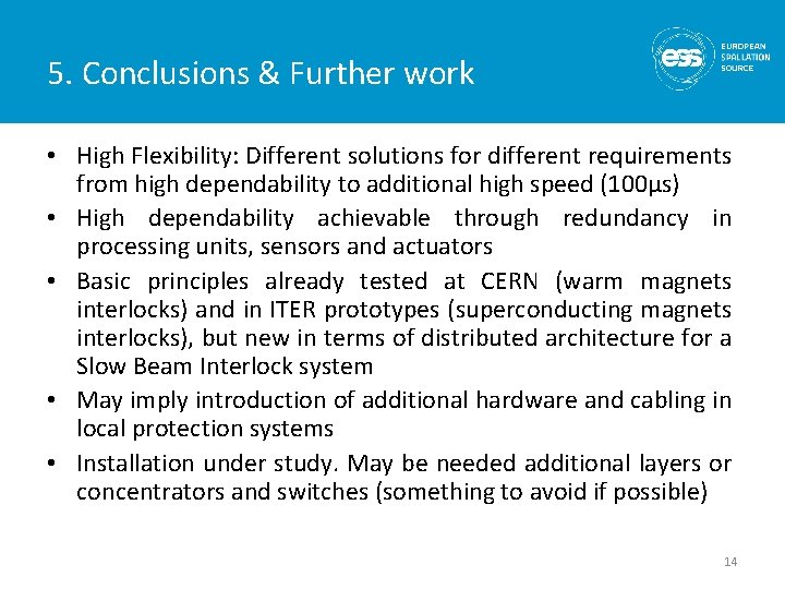 5. Conclusions & Further work • High Flexibility: Different solutions for different requirements from