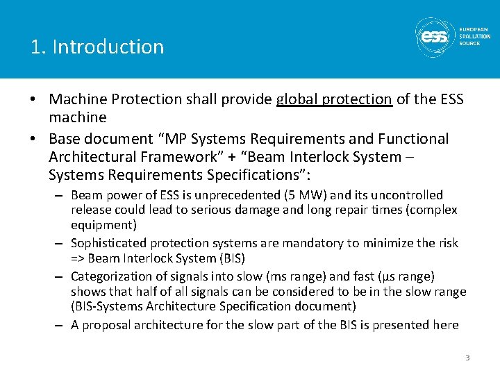 1. Introduction • Machine Protection shall provide global protection of the ESS machine •