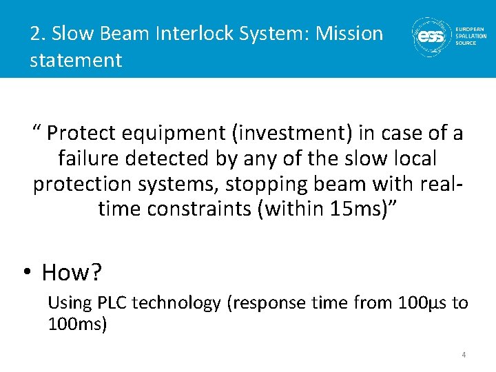 2. Slow Beam Interlock System: Mission statement “ Protect equipment (investment) in case of