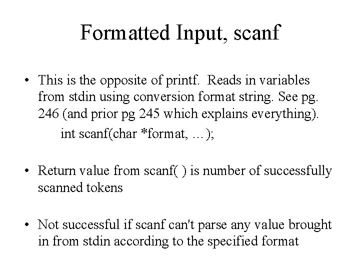 Formatted Input, scanf • This is the opposite of printf. Reads in variables from