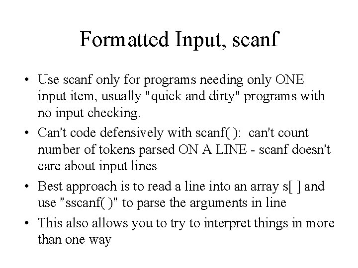 Formatted Input, scanf • Use scanf only for programs needing only ONE input item,
