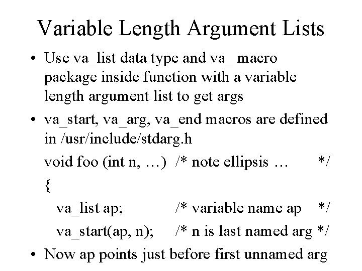 Variable Length Argument Lists • Use va_list data type and va_ macro package inside