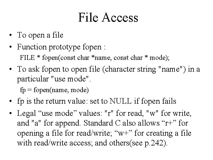 File Access • To open a file • Function prototype fopen : FILE *