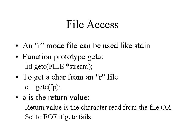 File Access • An "r" mode file can be used like stdin • Function