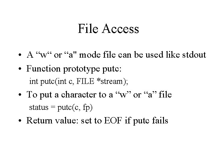 File Access • A “w“ or “a" mode file can be used like stdout