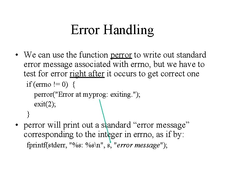 Error Handling • We can use the function perror to write out standard error
