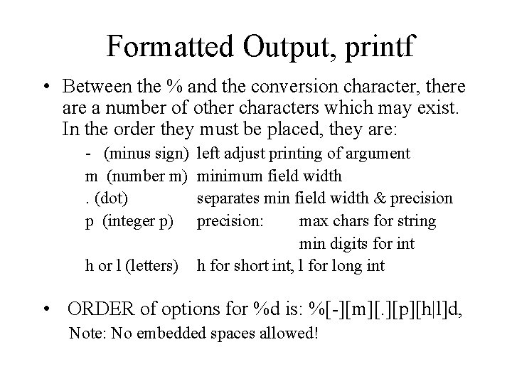 Formatted Output, printf • Between the % and the conversion character, there a number
