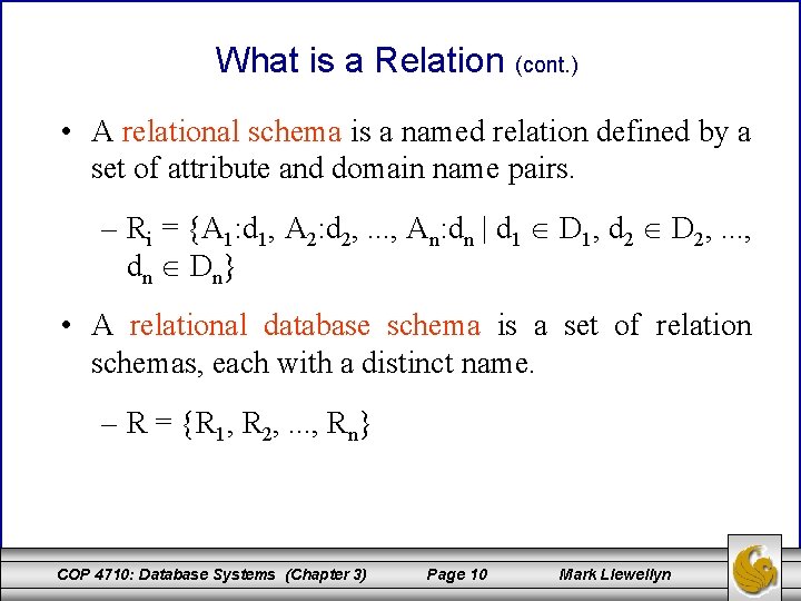 What is a Relation (cont. ) • A relational schema is a named relation