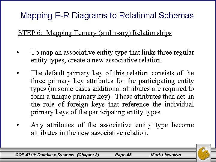 Mapping E-R Diagrams to Relational Schemas STEP 6: Mapping Ternary (and n-ary) Relationships •