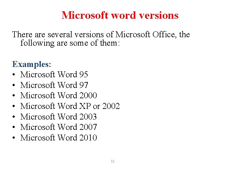 Microsoft word versions There are several versions of Microsoft Office, the following are some