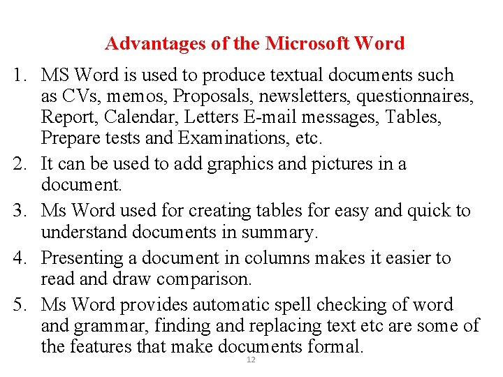 Advantages of the Microsoft Word 1. MS Word is used to produce textual documents