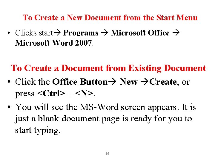 To Create a New Document from the Start Menu • Clicks start Programs Microsoft