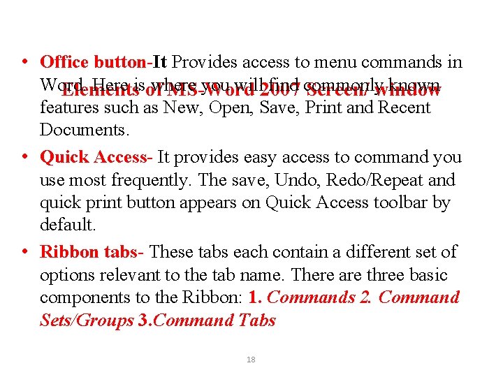 • Office button-It Provides access to menu commands in Word. Here isof where
