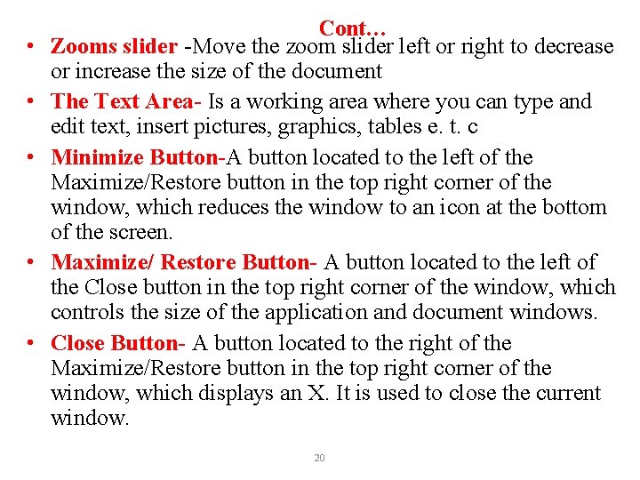  • • • Cont… Zooms slider -Move the zoom slider left or right