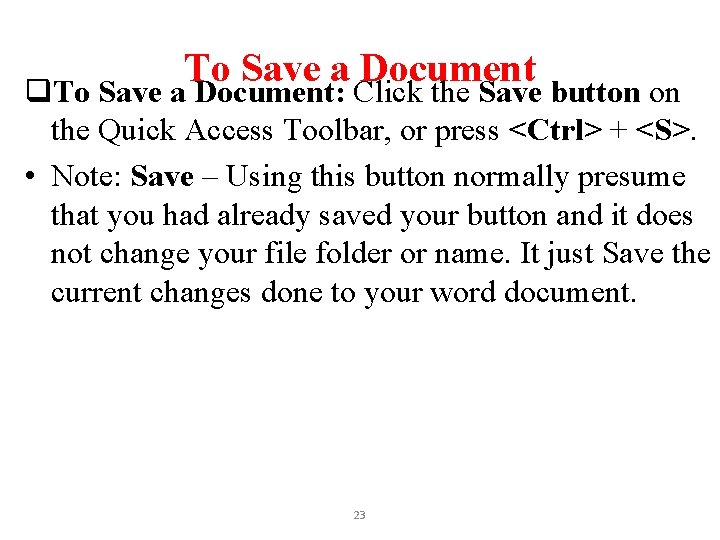 To Save a Document q. To Save a Document: Click the Save button on