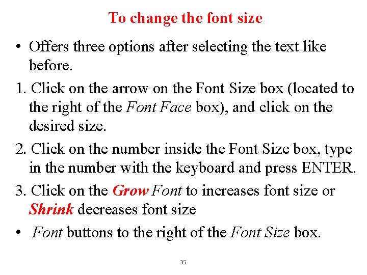 To change the font size • Offers three options after selecting the text like