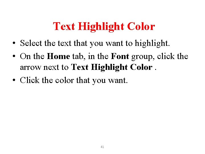 Text Highlight Color • Select the text that you want to highlight. • On