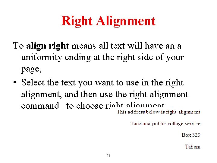 Right Alignment To align right means all text will have an a uniformity ending