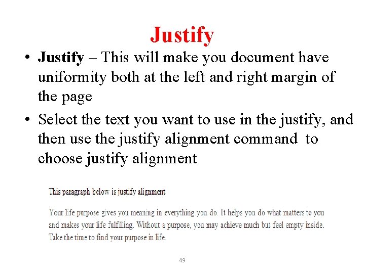 Justify • Justify – This will make you document have uniformity both at the