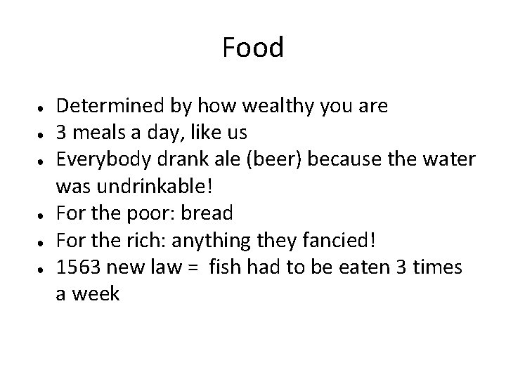 Food ● ● ● Determined by how wealthy you are 3 meals a day,