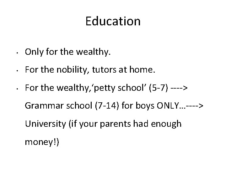 Education • Only for the wealthy. • For the nobility, tutors at home. •