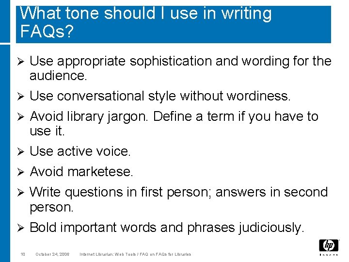 What tone should I use in writing FAQs? Ø Ø Ø Ø 10 Use