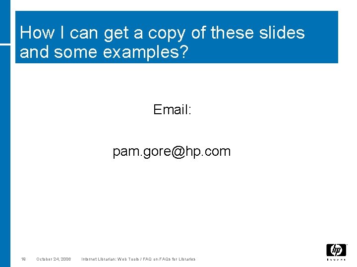 How I can get a copy of these slides and some examples? Email: pam.