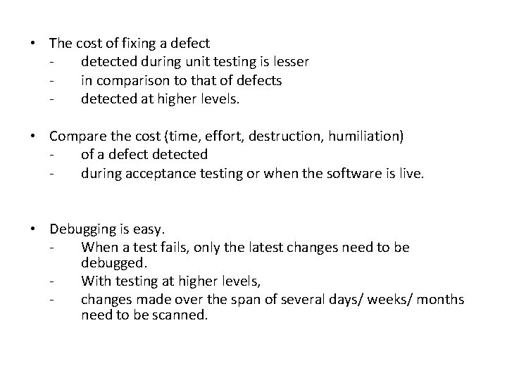  • The cost of fixing a defect detected during unit testing is lesser