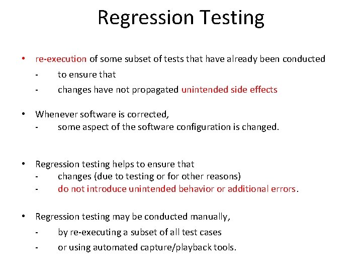 Regression Testing • re-execution of some subset of tests that have already been conducted
