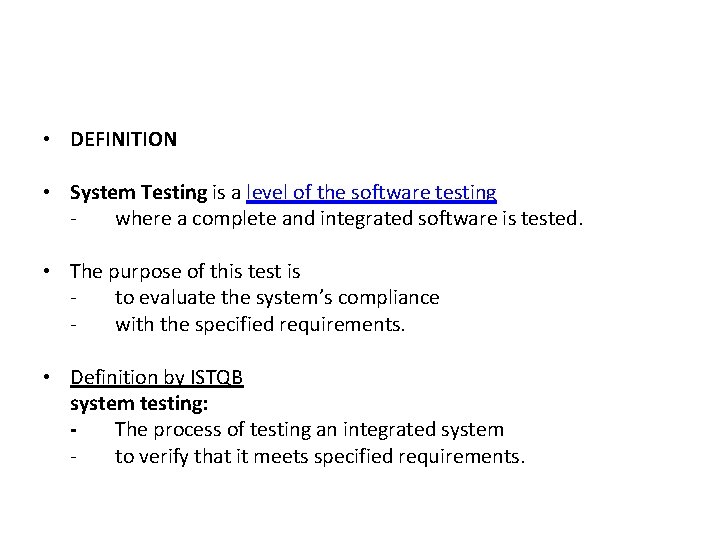  • DEFINITION • System Testing is a level of the software testing where