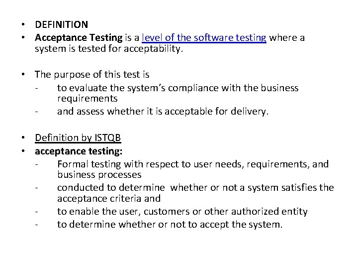  • DEFINITION • Acceptance Testing is a level of the software testing where