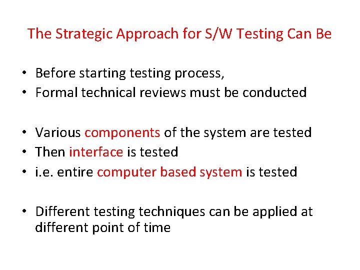The Strategic Approach for S/W Testing Can Be • Before starting testing process, •