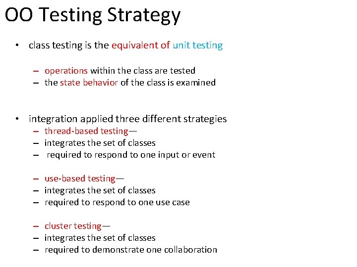 OO Testing Strategy • class testing is the equivalent of unit testing – operations