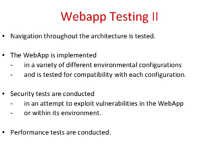 Webapp Testing II • Navigation throughout the architecture is tested. • The Web. App