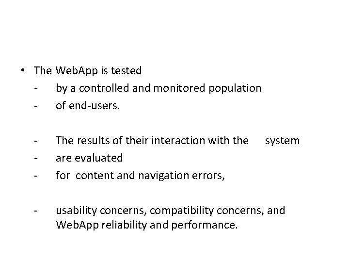  • The Web. App is tested - by a controlled and monitored population
