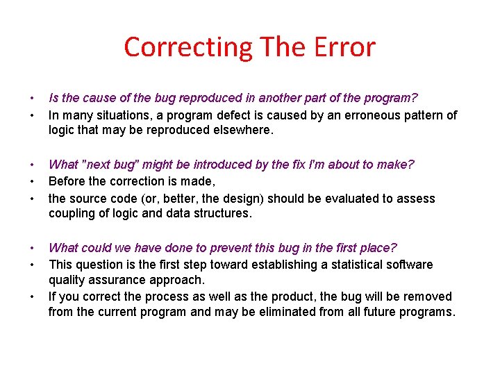Correcting The Error • • Is the cause of the bug reproduced in another