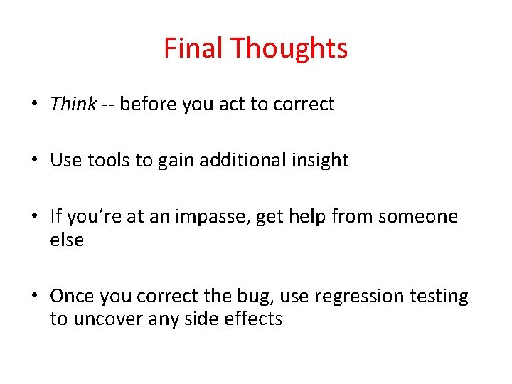 Final Thoughts • Think -- before you act to correct • Use tools to