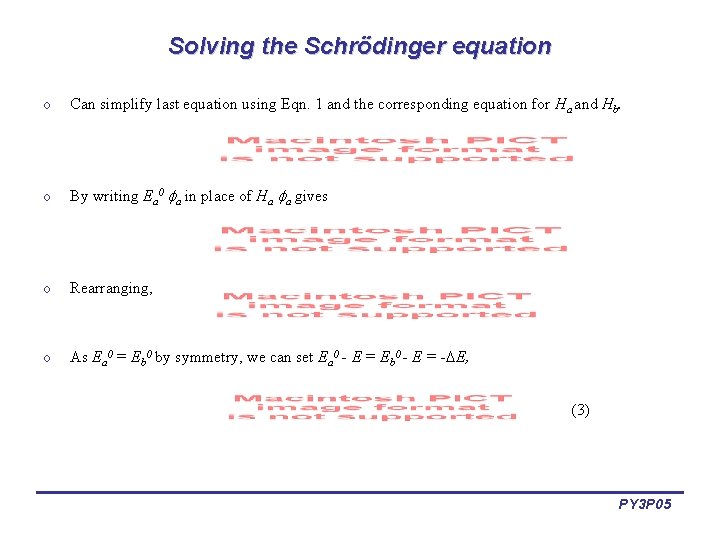 Solving the Schrödinger equation o Can simplify last equation using Eqn. 1 and the