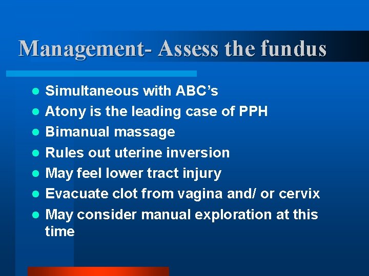 Management- Assess the fundus l l l l Simultaneous with ABC’s Atony is the