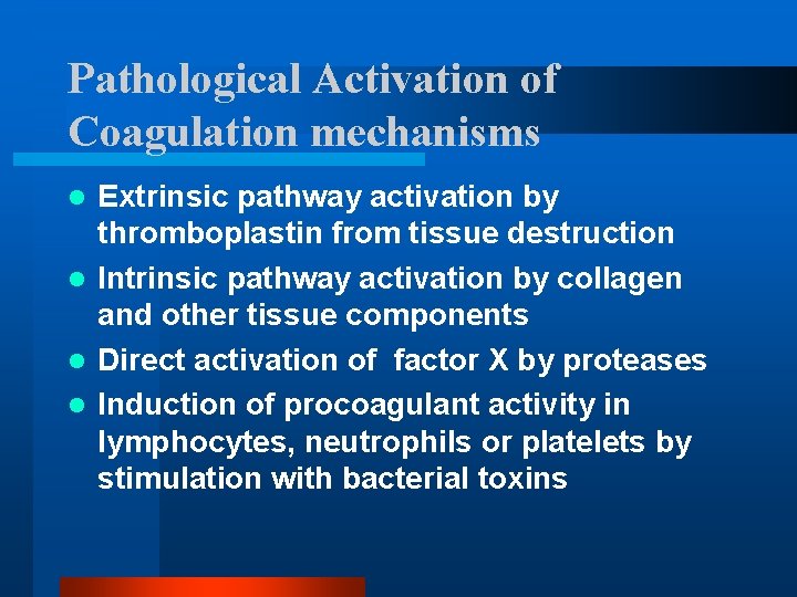 Pathological Activation of Coagulation mechanisms Extrinsic pathway activation by thromboplastin from tissue destruction l