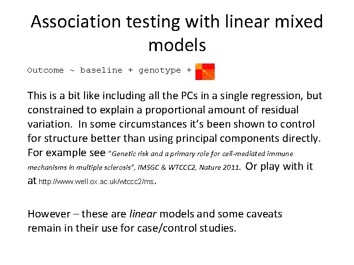 Association testing with linear mixed models Outcome ~ baseline + genotype + This is