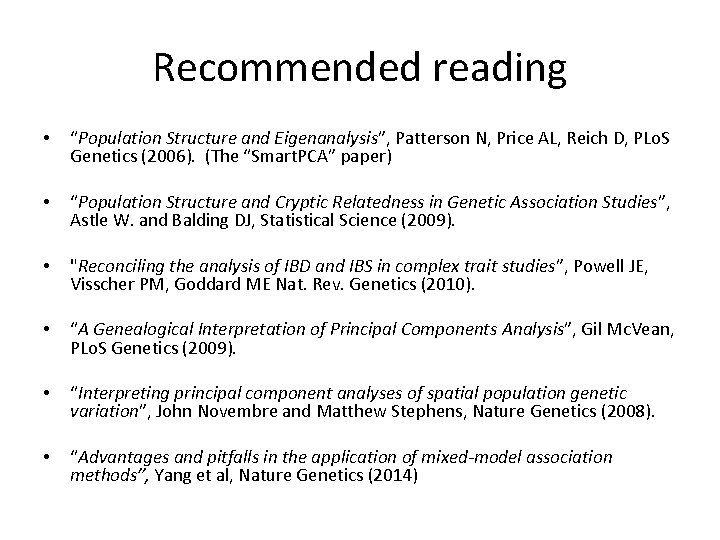 Recommended reading • “Population Structure and Eigenanalysis”, Patterson N, Price AL, Reich D, PLo.