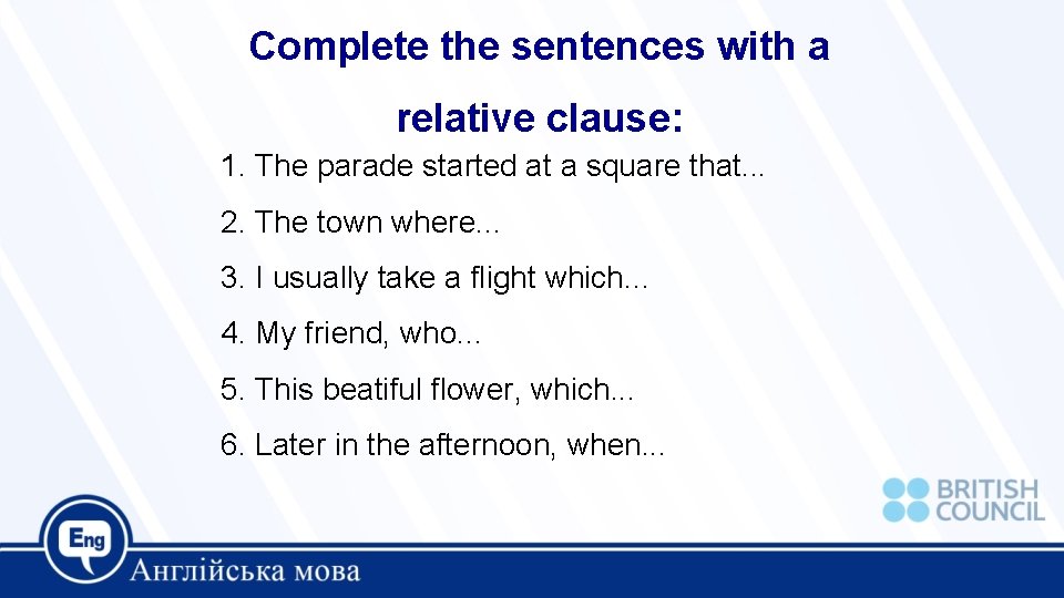 Complete the sentences with a relative clause: 1. The parade started at a square