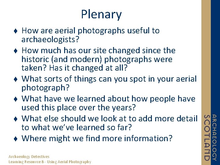 Plenary How are aerial photographs useful to archaeologists? How much has our site changed