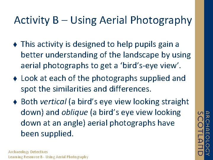 Activity B – Using Aerial Photography This activity is designed to help pupils gain
