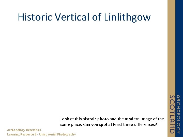 Historic Vertical of Linlithgow Look at this historic photo and the modern image of
