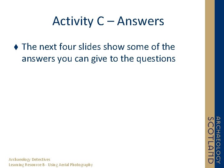 Activity C – Answers The next four slides show some of the answers you