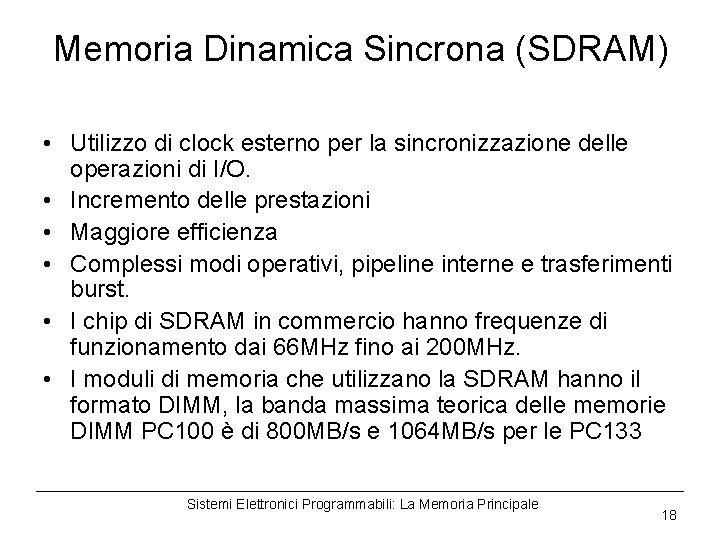 Memoria Dinamica Sincrona (SDRAM) • Utilizzo di clock esterno per la sincronizzazione delle operazioni