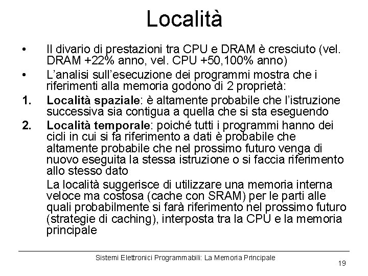 Località • • 1. 2. Il divario di prestazioni tra CPU e DRAM è